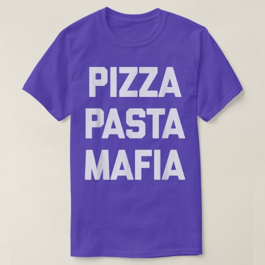Pizza Pasta Mafiafunny Saying Sarcastic Novelty 22 T-Shirt (Design vorne)
