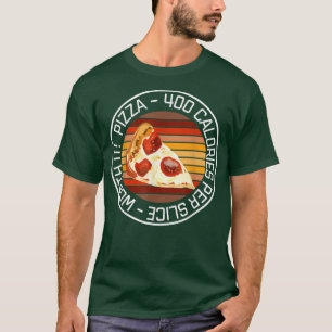 Pizza Pizza Diät Pizza 400 Kalorien pro Wort T-Shirt