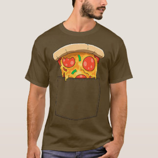 Pizza Pocket Pizza in Pocket Pizza Pizza Pizza Piz T-Shirt
