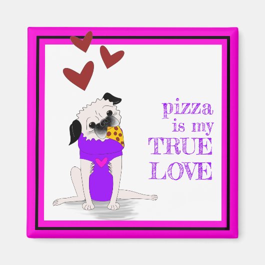 Pizza Pug: True Love Magnet (Vorne)