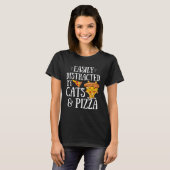 Pizza Quote Easily Distracted By Cats And Pizza T-Shirt (Vorne ganz)