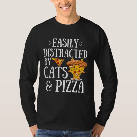 Pizza Quote Easily Distracted By Cats And Pizza T-Shirt (Vorderseite)