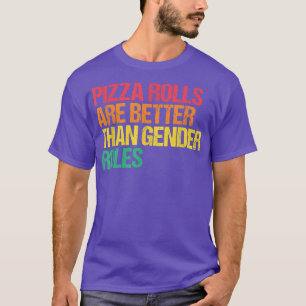 Pizza Rolls Better Gender Roles Feminist Human Rig T-Shirt