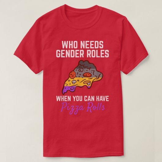 Pizza Rolls Not Gender Roles Non Binary Genderflui T-Shirt (Design vorne)