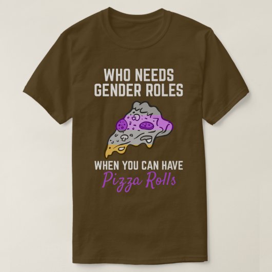 Pizza Rolls Not Gender Roles Non Binary Genderflui T-Shirt (Design vorne)