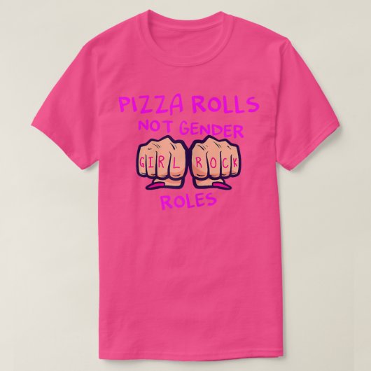 Pizza Rolls Not Gender Roles T-Shirt (Design vorne)