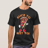 Pizza sagt dir Slice, um dich zu treffen T-Shirt (Vorderseite)