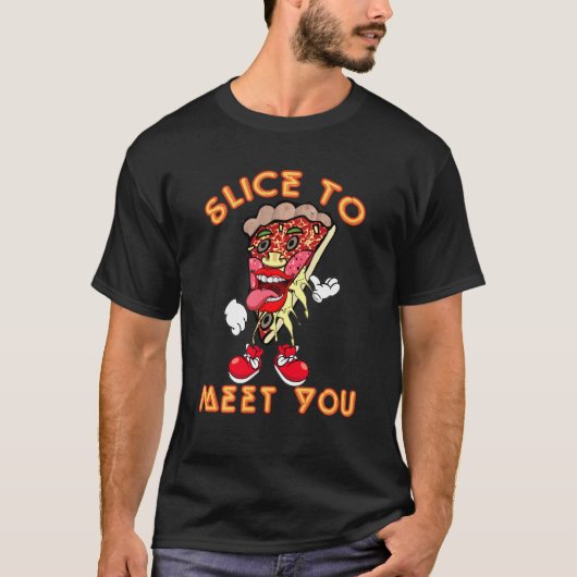 Pizza sagt dir Slice, um dich zu treffen T-Shirt (Vorderseite)