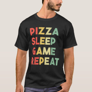 Pizza Sleep Game Repeat Video Gamer Geschenke T-Shirt