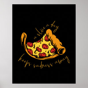 Pizza Slice A Day Keeps Sadness Away Poster