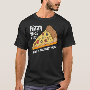 Pizza Slice A Day Pizza Vier Käse Pizza Feinschmec T-Shirt