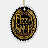 Pizza Snob - lustiger Pizzafreund Keramik Ornament (Rechts)