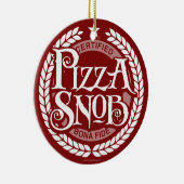 Pizza Snob - lustiger Pizzafreund Keramik Ornament (Rechts)