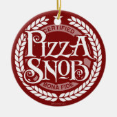 Pizza Snob - lustiger Pizzafreund Keramik Ornament (Vorne)