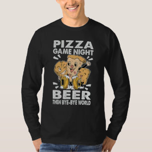 Pizza-Spielnacht Wein Dann Tschüss Welt 1 T-Shirt