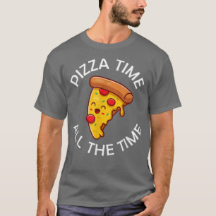 Pizza Time Lover Feinschmecker Sprichwort11 T-Shirt