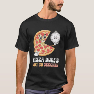 Pizza Typs Got 30 Sekunden T-Shirt