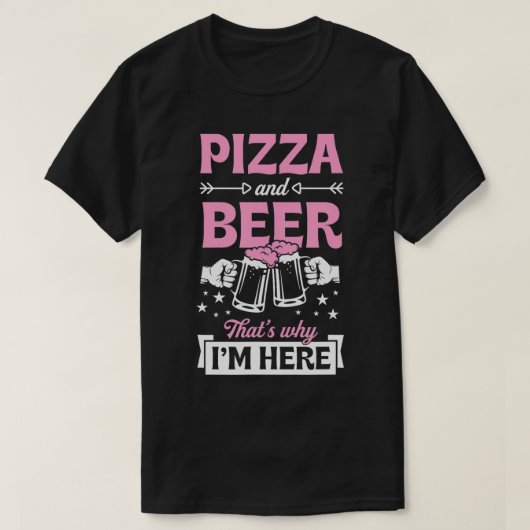 Pizza und Bier das ist der Grund, warum ich hier e T-Shirt (Design vorne)
