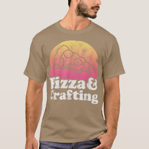 Pizza und Crafting oder Kunsthandwerk T-Shirt