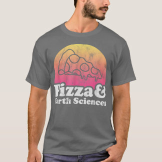 Pizza und die Geowissenschaften oder die Geowissen T-Shirt