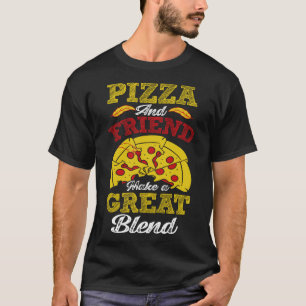 Pizza und Friend machen eine gute Mischung T-Shirt