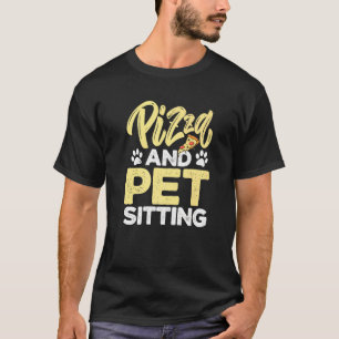 Pizza und Haustiersitting Tier  Haustiersitter Hun T-Shirt
