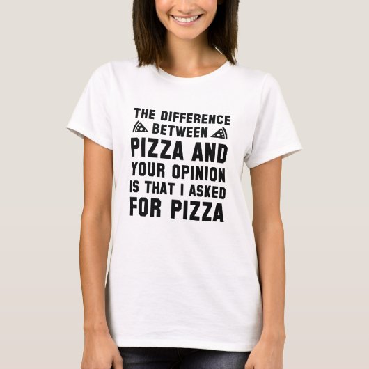 Pizza und Ihre Meinung T-Shirt (Vorderseite)