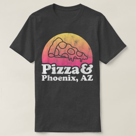 Pizza und Phoenix, AZ oder Arizona T-Shirt (Design vorne)