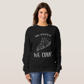 Pizza Wir Crust Pizza Pizza Sweatshirt (Vorne ganz)