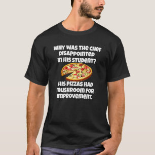 Pizza Wortspiel Warum war der Küchenchef enttäus T-Shirt