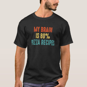 Pizzarezepte Mein Gehirn ist 80 T-Shirt