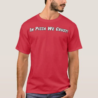 Pizzawitscher wir Crust Design T-Shirt