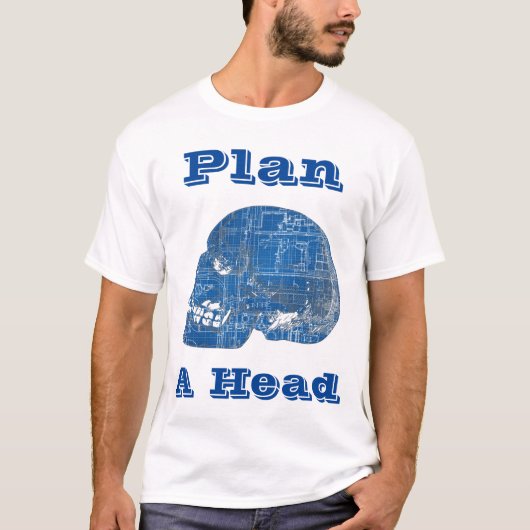 Plan A Kopf Humorisches Konzept T-Shirt (Vorderseite)
