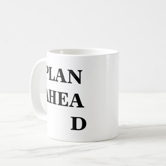 Plan Ahead Inspiration Funny Mug Kaffeetasse (Vorderseite Links)