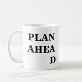 Plan Ahead Inspiration Funny Mug Kaffeetasse (Links)
