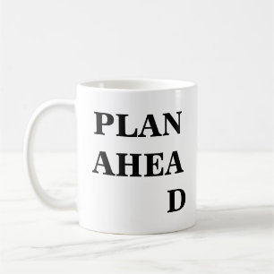 Plan Ahead Inspiration Funny Mug Kaffeetasse