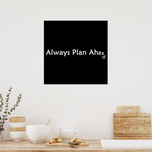 Plan Ahead Poster (Küche)