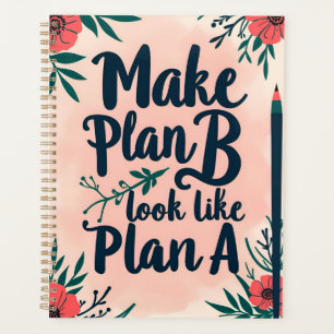 Plan B wie Plan A Elegante Blumen aussehen Planer