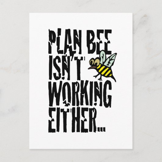 Plan Bee isn't working either Postkarte (Vorderseite)