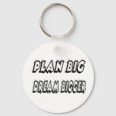 Plan Big Dream Bigger Motivierend Zitat Schlüsselanhänger (Vorderseite)