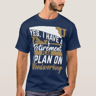 Plan für den Ruhestand Holzwerkstoff - Geschenk T-Shirt