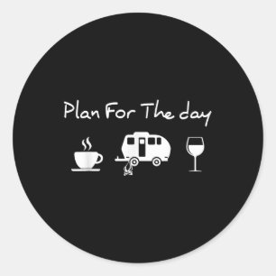 Plan für den Tag Kaffee Camping Wein Runder Aufkleber