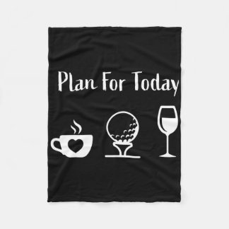 Plan Für Heute Golf Wein Golfen Kaffee Golf Liebha Fleecedecke