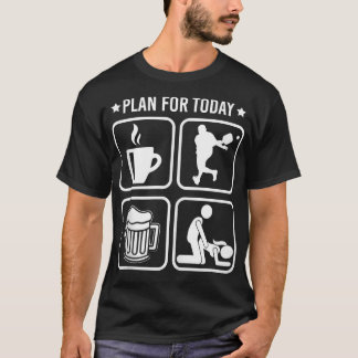 Plan für heute Kaffee Pickleball-Spieler Bier Lust T-Shirt