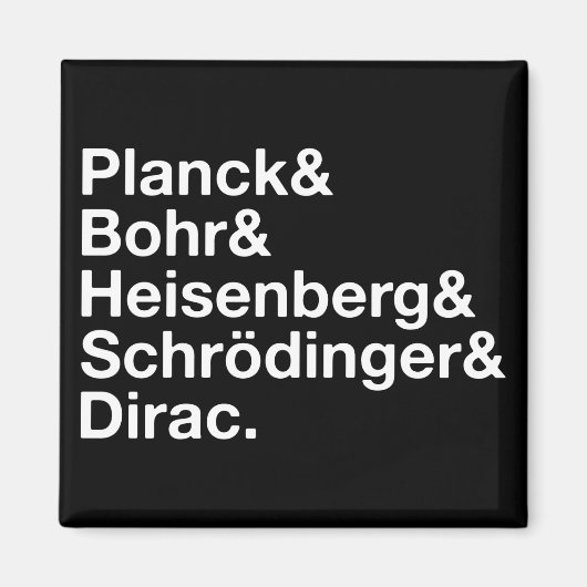 Planck & Bohr & Heisenberg & Schrödinger & Dirac Magnet (Vorne)