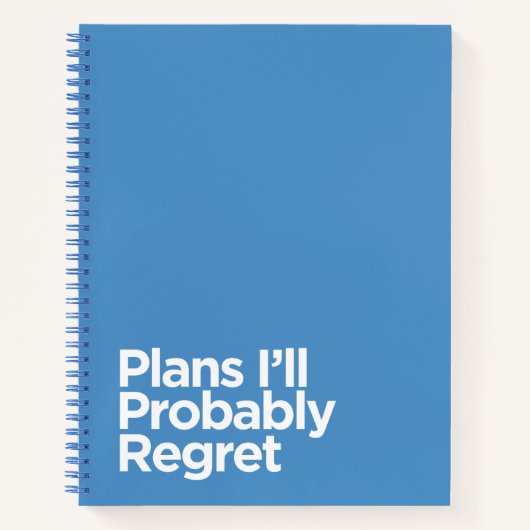 Pläne, die ich wahrscheinlich bereuen werde, wenn  notizblock (Vorderseite)