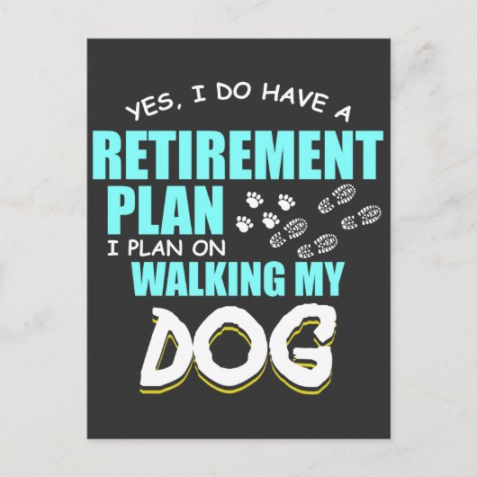 Pläne für das Ruhestand meines Hundes zu Fuß Paw-R Postkarte (Vorderseite)