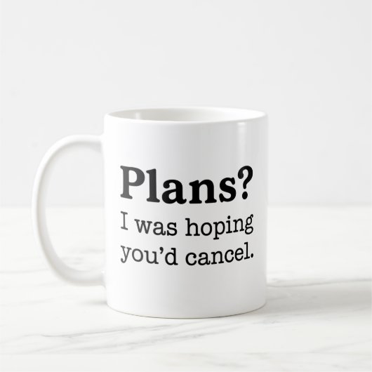 Pläne? Ich hatte gehofft, du würdest den Kaffee ab Kaffeetasse (Links)