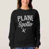Plane Spotter Pilot Airplane Plane Aviation  10 Sweatshirt (Vorderseite)