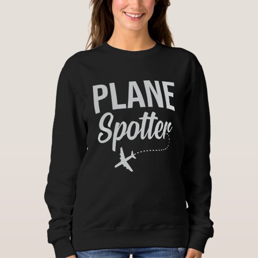 Plane Spotter Pilot Airplane Plane Aviation  10 Sweatshirt (Vorderseite)